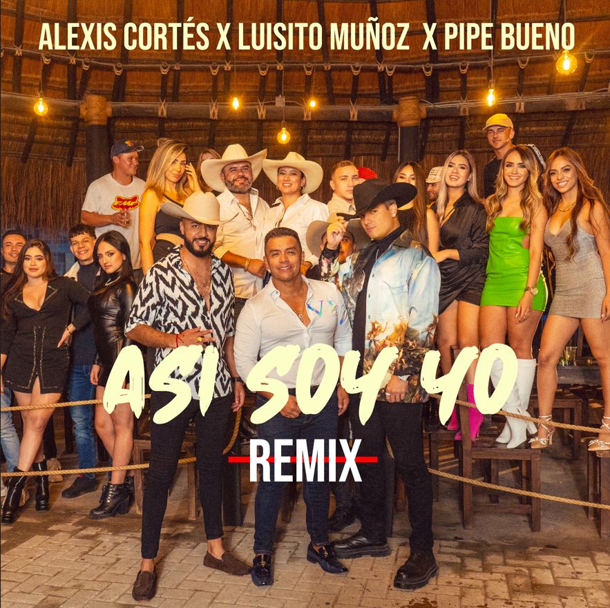 Alexis Cortés une a Luisito Muñoz y Pipe Bueno en el tema ‘Así Soy Yo Remix’